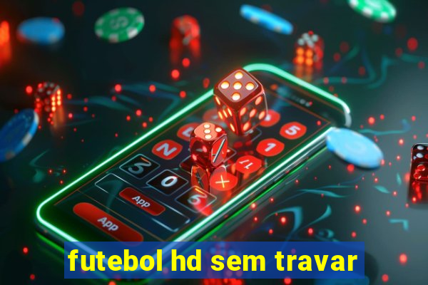 futebol hd sem travar